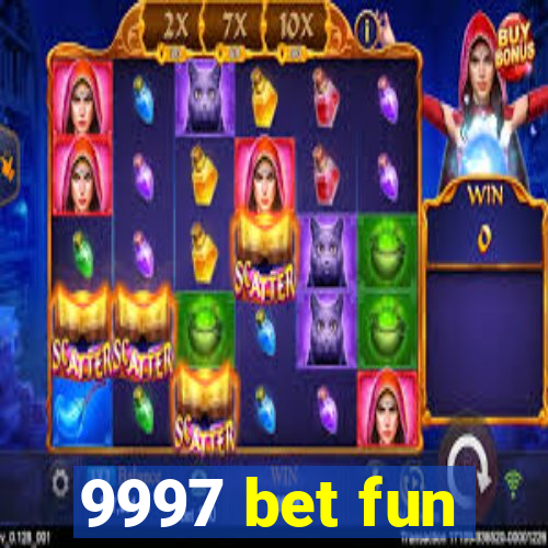 9997 bet fun